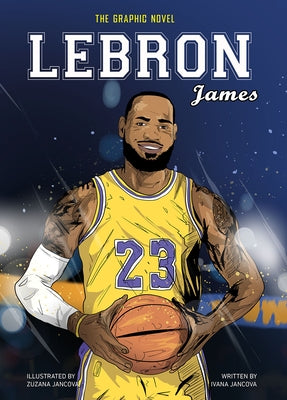 Lebron James: The Graphic Novel by Jancova, Ivana