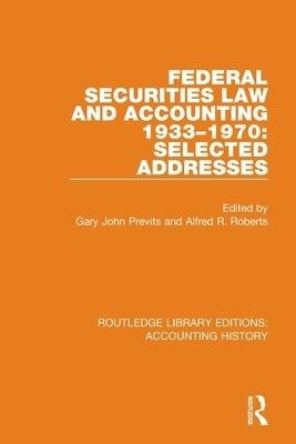 Federal Securities Law and Accounting 1933-1970: Selected Addresses by Previts, Gary John