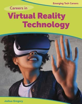 Careers in Virtual Reality Technology by Gregory, Josh