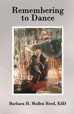 Remembering to Dance by Mullen Reed Edd, Barbara H.