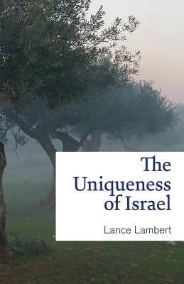The Uniqueness of Israel by Lambert, Lance