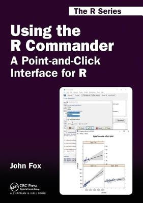Using the R Commander: A Point-And-Click Interface for R by Fox, John