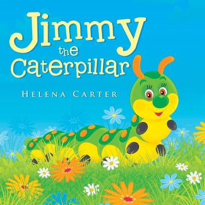 Jimmy the Caterpillar by Carter, Helena