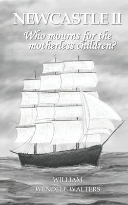 Who mourns for the motherless children: NewCastle II by Haskins, Phillipa