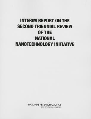 Interim Report on the Second Triennial Review of the National Nanotechnology Initiative by National Research Council