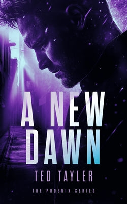A New Dawn: The Phoenix Series - Book Six by Tayler, Ted