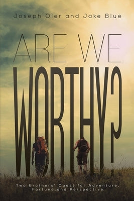 Are We Worthy? by Oler, Joseph