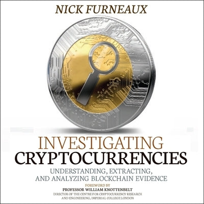 Investigating Cryptocurrencies Lib/E: Understanding, Extracting, and Analyzing Blockchain Evidence by Grove, Christopher