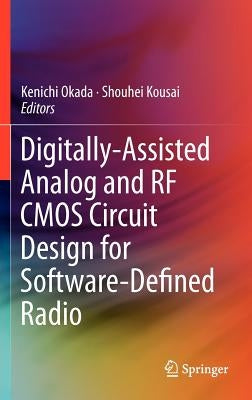 Digitally-Assisted Analog and RF CMOS Circuit Design for Software-Defined Radio by Okada, Kenichi