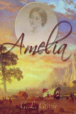 Amelia by Gracie, G. L.