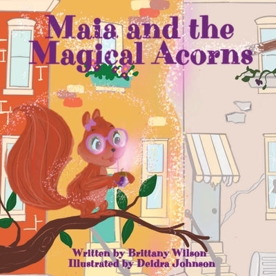 Maia and the Magical Acorns by Wilson, Brittany