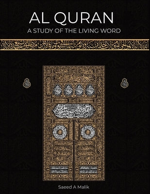 Al Quran: A study of the Living Word by Malik, Saeed A.