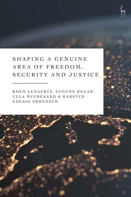 Shaping a Genuine Area of Freedom, Security and Justice by Lenaerts, Koen