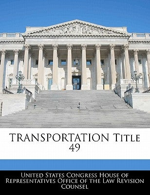 TRANSPORTATION Title 49 by United States Congress House of Represen