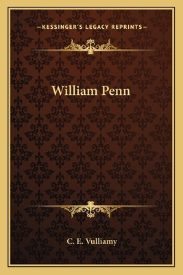 William Penn by Vulliamy, C. E.