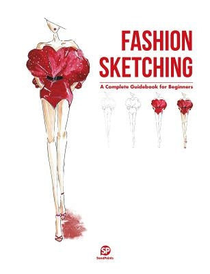 Fashion Sketching: A Complete Guidebook for Beginners by SendPoints
