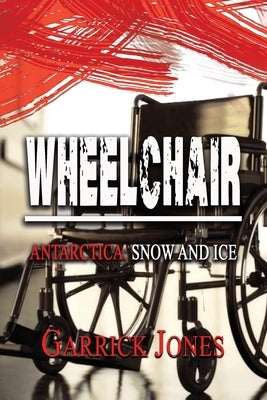 Wheelchair: Antarctica. Snow and Ice by Jones, Garrick