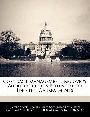 Contract Management: Recovery Auditing Offers Potential to Identify Overpayments by United States Government Accountability