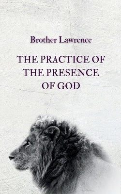 The Practice of the Presence of God by Lawrence, Brother