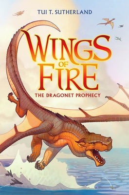 The Dragonet Prophecy (Wings of Fire #1): Volume 1 by Sutherland, Tui T.