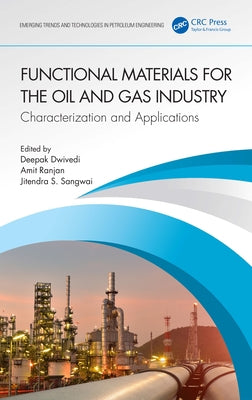 Functional Materials for the Oil and Gas Industry: Characterization and Applications by Dwivedi, Deepak