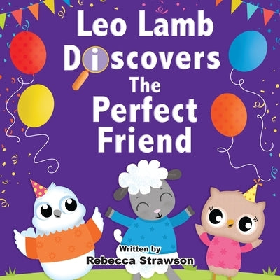 Leo Lamb Discovers the Perfect Friend by Strawson, Rebecca