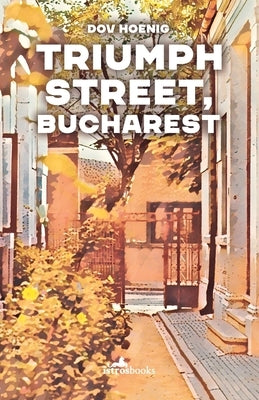 Triumph Street. Bucharest by Hoenig, Dov