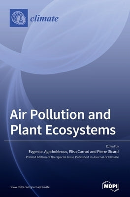 Air Pollution and Plant Ecosystems by Agathokleous, Evgenios