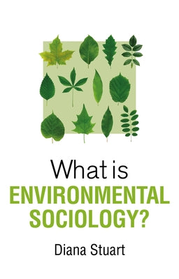 What Is Environmental Sociology? by Stuart, Diana
