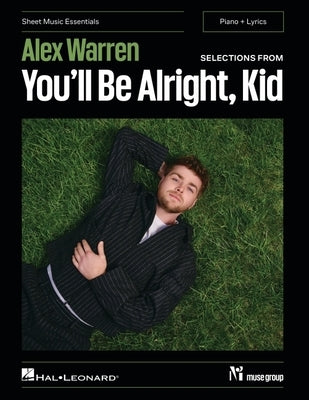Alex Warren - Selections from You'll Be Alright, Kid - Sheet Music Essentials - Piano with Lyrics and Chord Symbols by Warren, Alex