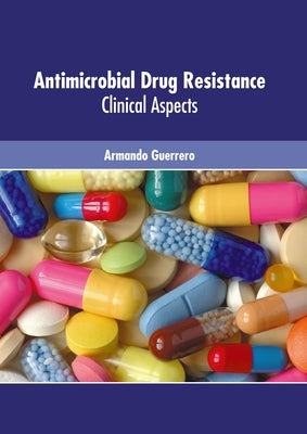 Antimicrobial Drug Resistance: Clinical Aspects by Guerrero, Armando