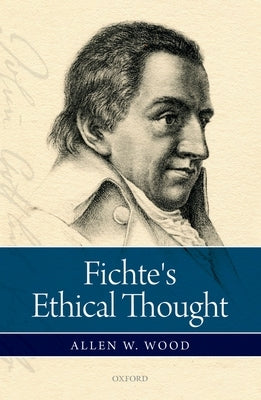 Fichte's Ethical Thought by Wood, Allen W.
