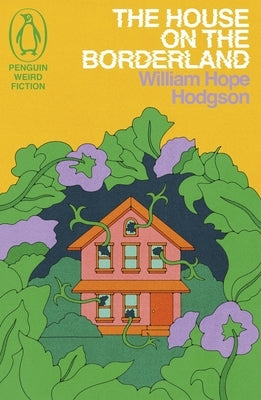 The House on the Borderland by Hope Hodgson, William