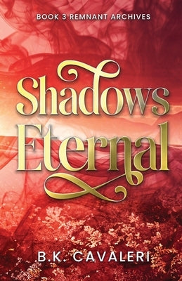 Shadows Eternal by Cavaleri, B. K.
