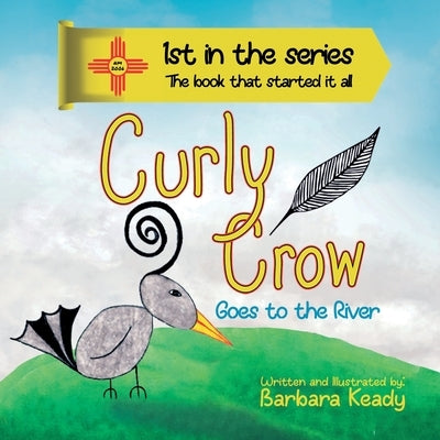 Curly Crow: Goes to the River - Second Edition by Keady, Barbara