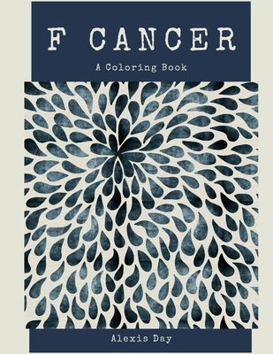 F Cancer! Coloring Book by Day, Alexis