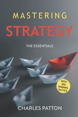 Mastering Strategy by Patton, Charles