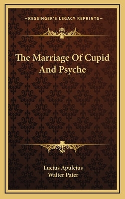 The Marriage Of Cupid And Psyche by Apuleius, Lucius
