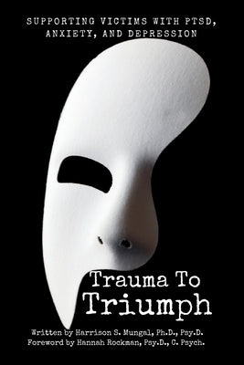 Trauma To Triumph by Mungal