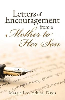 Letters of Encouragement From a Mother to Her Son by Perkins, Davis Margie Lee