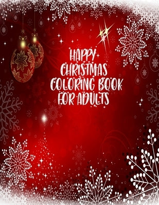 Happy Christmas Coloring Book For Adults: 50 unique and amazing Christmas designs for mind relaxation with fun by Smith, Braylon