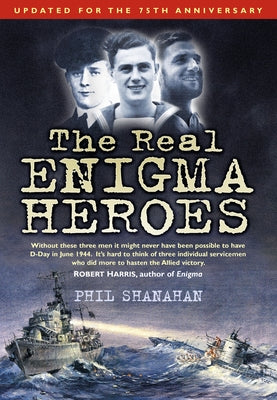 The Real Enigma Heroes by Shanahan, Phil