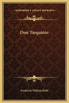 Don Tarquinio by Rolfe, Frederick William