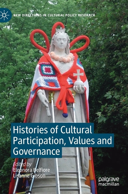 Histories of Cultural Participation, Values and Governance by Belfiore, Eleonora