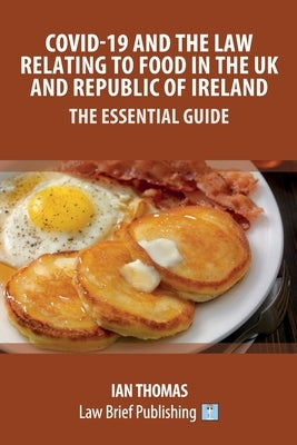 Covid-19 and the Law Relating to Food in the UK and Republic of Ireland - The Essential Guide by Thomas, Ian