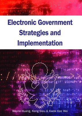 Electronic Government Strategies and Implementation by Huang, Wayne