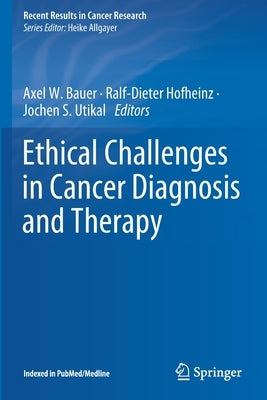 Ethical Challenges in Cancer Diagnosis and Therapy by Bauer, Axel W.
