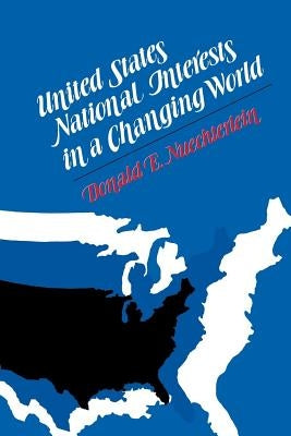 United States National Interests in a Changing World by Nuechterlein, Donald E.