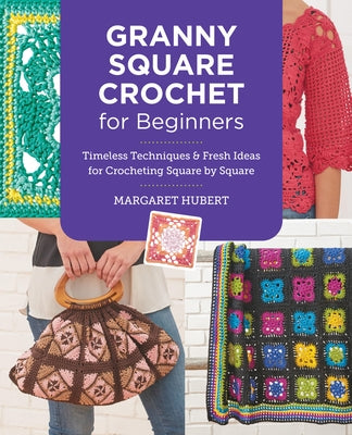 Granny Square Crochet for Beginners by Hubert, Margaret