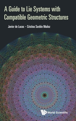 A Guide to Lie Systems with Compatible Geometric Structures by Araujo, Javier de Lucas